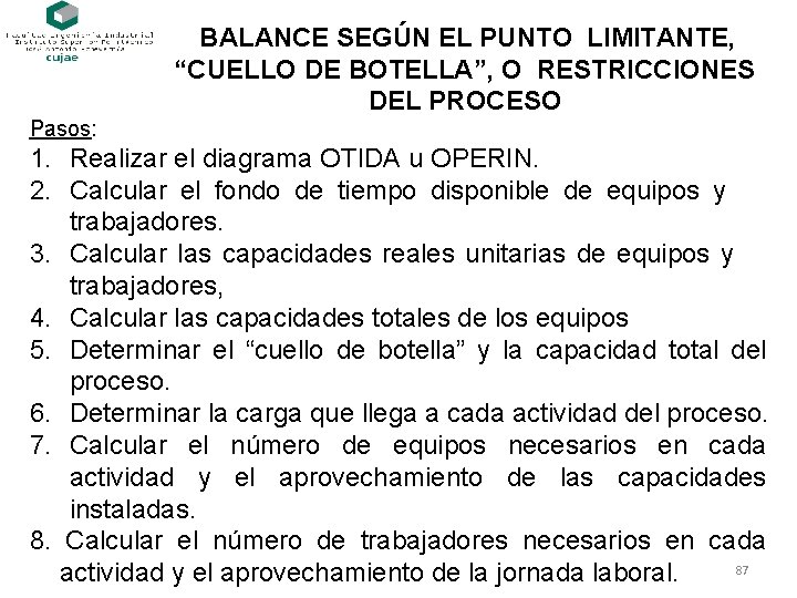 BALANCE SEGÚN EL PUNTO LIMITANTE, “CUELLO DE BOTELLA”, O RESTRICCIONES DEL PROCESO Pasos: 1.