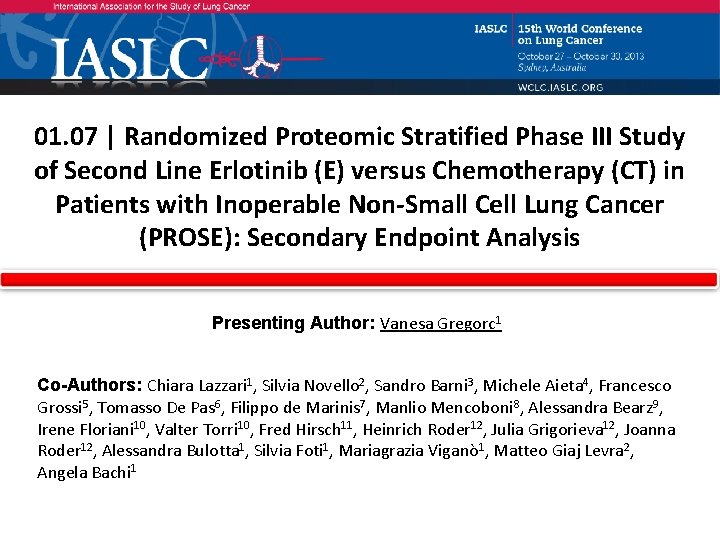 01. 07 | Randomized Proteomic Stratified Phase III Study of Second Line Erlotinib (E)