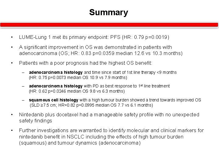 Summary • LUME-Lung 1 met its primary endpoint: PFS (HR: 0. 79 p=0. 0019)