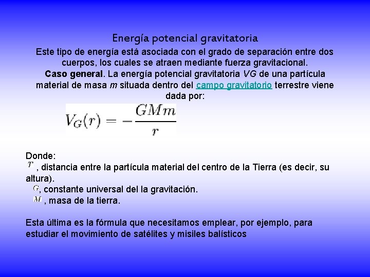 Energía potencial gravitatoria Este tipo de energía está asociada con el grado de separación