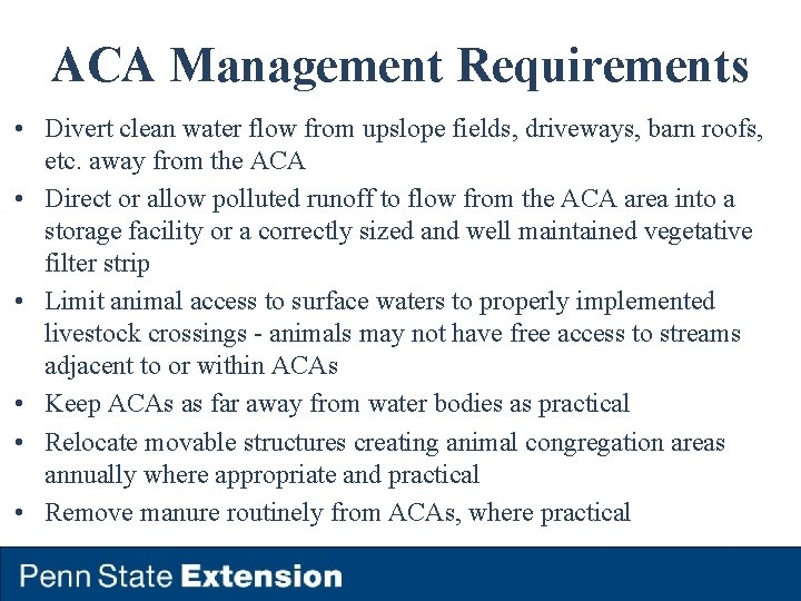 ACA Management Requirements • Divert clean water flow from upslope fields, driveways, barn roofs,