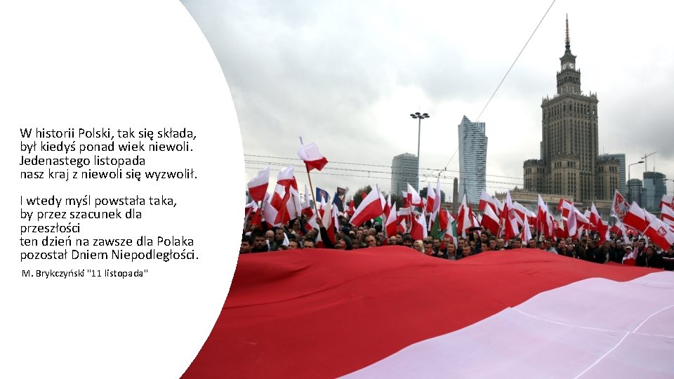 W historii Polski, tak się składa, był kiedyś ponad wiek niewoli. Jedenastego listopada nasz