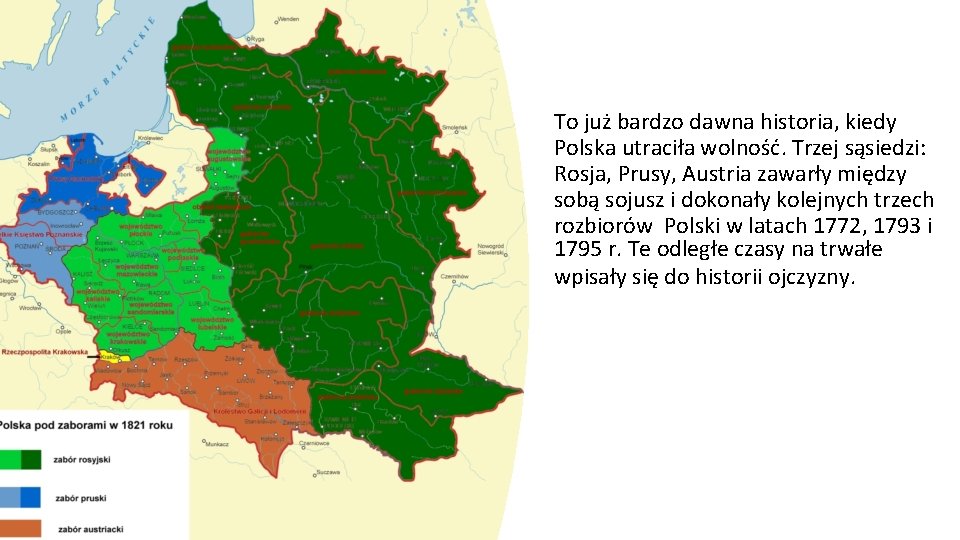 To już bardzo dawna historia, kiedy Polska utraciła wolność. Trzej sąsiedzi: Rosja, Prusy, Austria