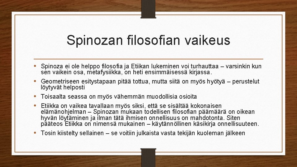 Spinozan filosofian vaikeus • Spinoza ei ole helppo filosofia ja Etiikan lukeminen voi turhauttaa