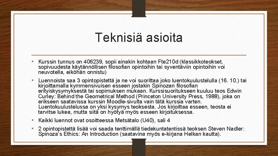 Teknisiä asioita • Kurssin tunnus on 406239, sopii ainakin kohtaan Fte 210 d (klassikkoteokset,