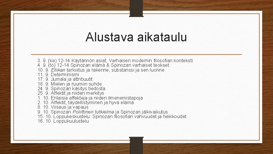 Alustava aikataulu 3. 9. (ke) 12 -14 Käytännön asiat; Varhaisen modernin filosofian konteksti 4.