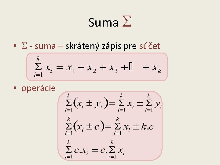 Suma • - suma – skrátený zápis pre súčet • operácie 