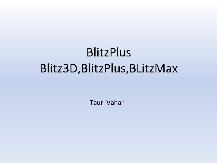 Blitz. Plus Blitz 3 D, Blitz. Plus, BLitz. Max Tauri Vahar 