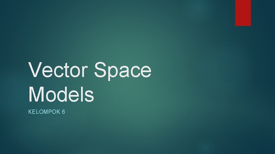 Vector Space Models KELOMPOK 6 