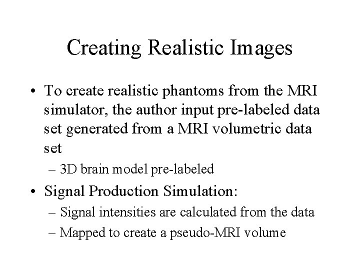 Creating Realistic Images • To create realistic phantoms from the MRI simulator, the author
