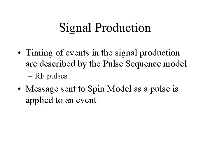 Signal Production • Timing of events in the signal production are described by the