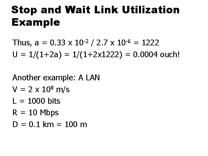 Stop and Wait Link Utilization Example Thus, a = 0. 33 x 10 -2
