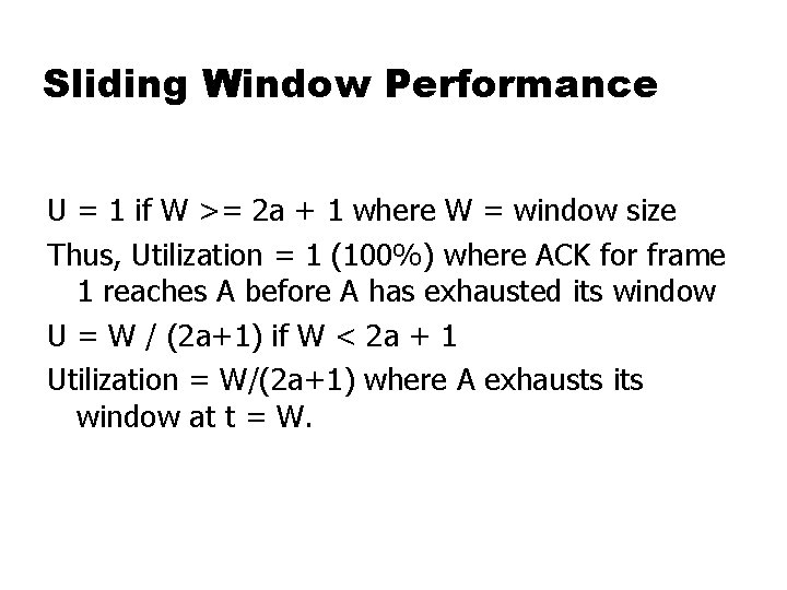 Sliding Window Performance U = 1 if W >= 2 a + 1 where