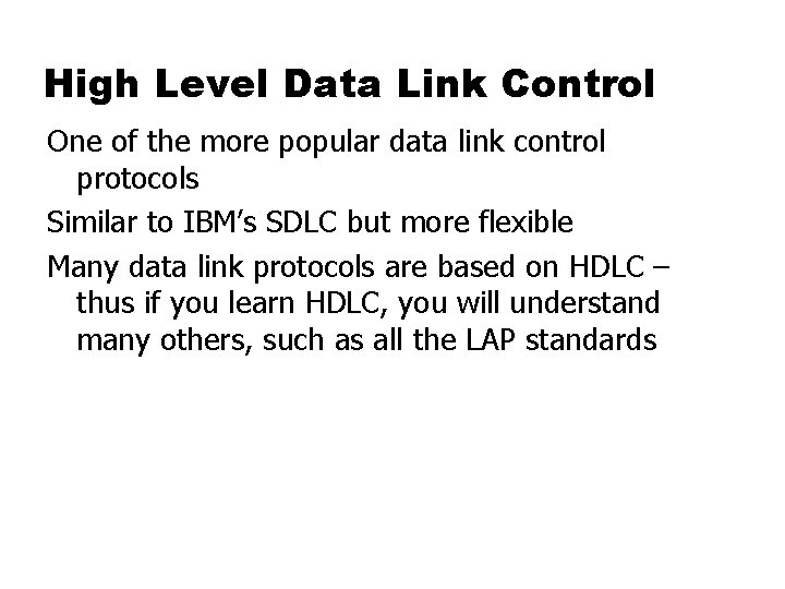 High Level Data Link Control One of the more popular data link control protocols