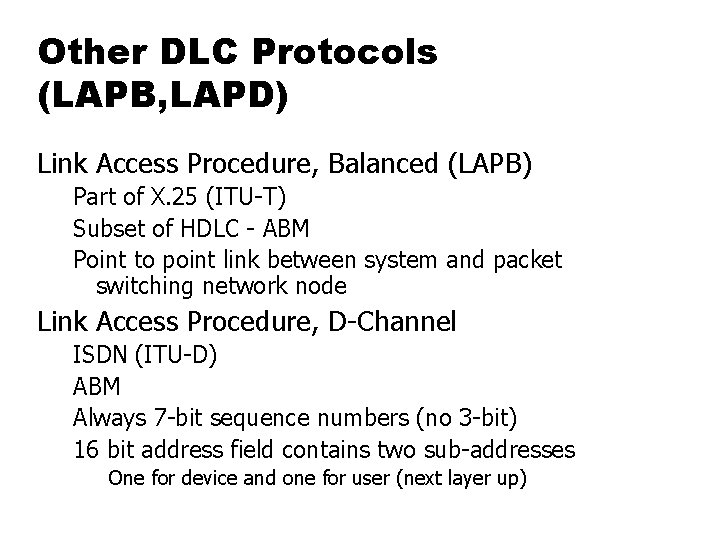 Other DLC Protocols (LAPB, LAPD) Link Access Procedure, Balanced (LAPB) Part of X. 25