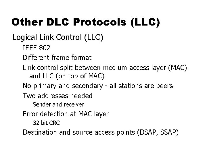 Other DLC Protocols (LLC) Logical Link Control (LLC) IEEE 802 Different frame format Link