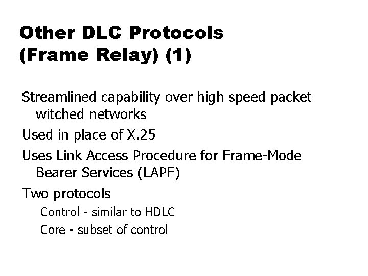 Other DLC Protocols (Frame Relay) (1) Streamlined capability over high speed packet witched networks