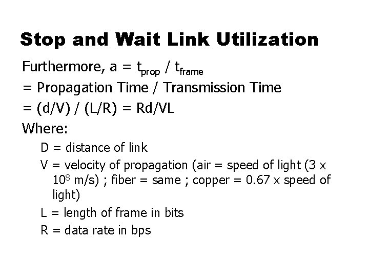 Stop and Wait Link Utilization Furthermore, a = tprop / tframe = Propagation Time