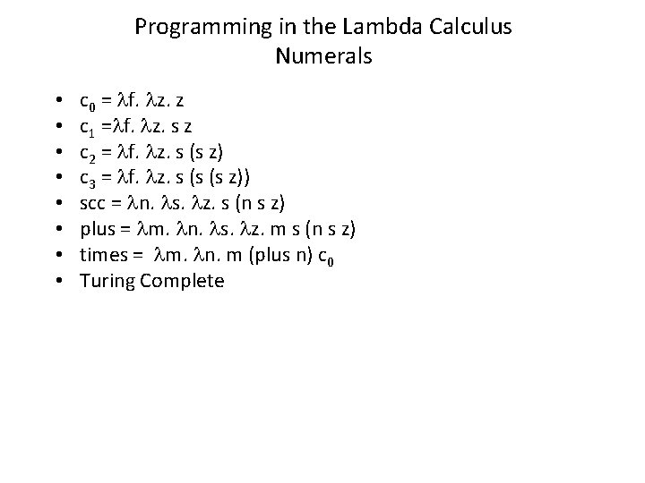 Programming in the Lambda Calculus Numerals • • c 0 = f. z. z