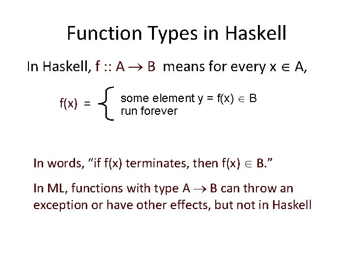 Function Types in Haskell In Haskell, f : : A B means for every