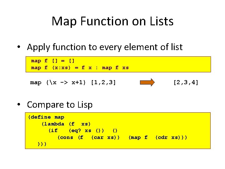 Map Function on Lists • Apply function to every element of list f []