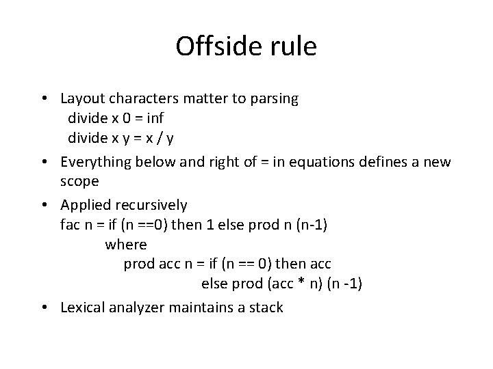 Offside rule • Layout characters matter to parsing divide x 0 = inf divide