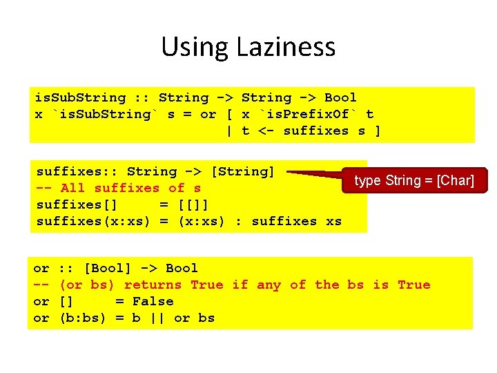 Using Laziness is. Sub. String : : String -> Bool x `is. Sub. String`