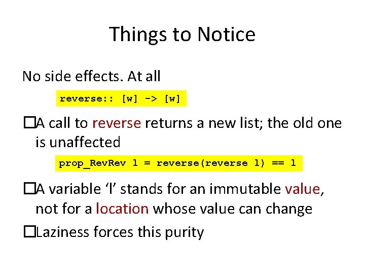 Things to Notice No side effects. At all reverse: : [w] -> [w] �A