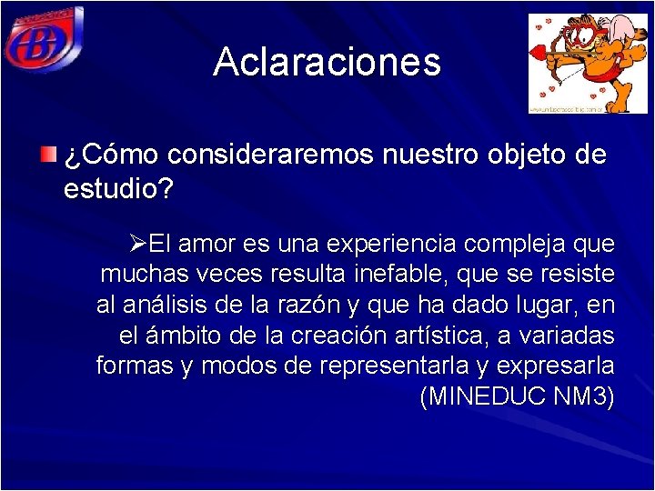 Aclaraciones ¿Cómo consideraremos nuestro objeto de estudio? ØEl amor es una experiencia compleja que