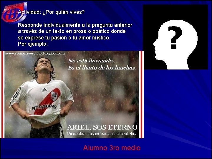 Actividad: ¿Por quién vives? Responde individualmente a la pregunta anterior a través de un