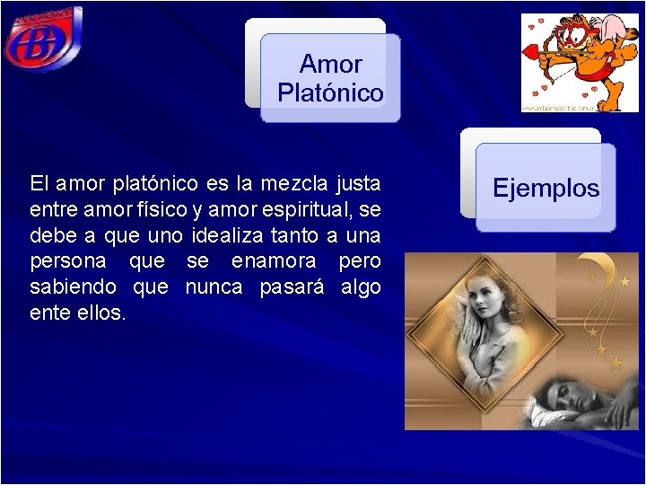 Amor Platónico El amor platónico es la mezcla justa entre amor físico y amor