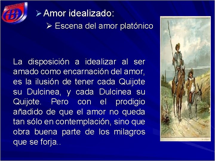 Ø Amor idealizado: Ø Escena del amor platónico La disposición a idealizar al ser