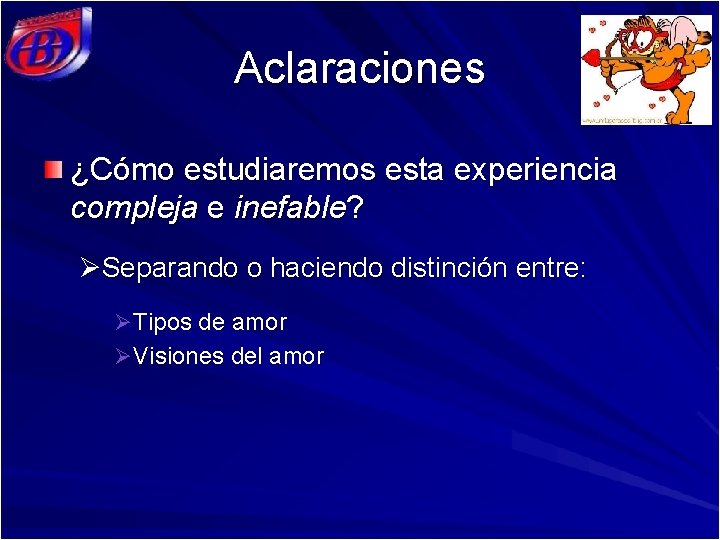 Aclaraciones ¿Cómo estudiaremos esta experiencia compleja e inefable? ØSeparando o haciendo distinción entre: ØTipos