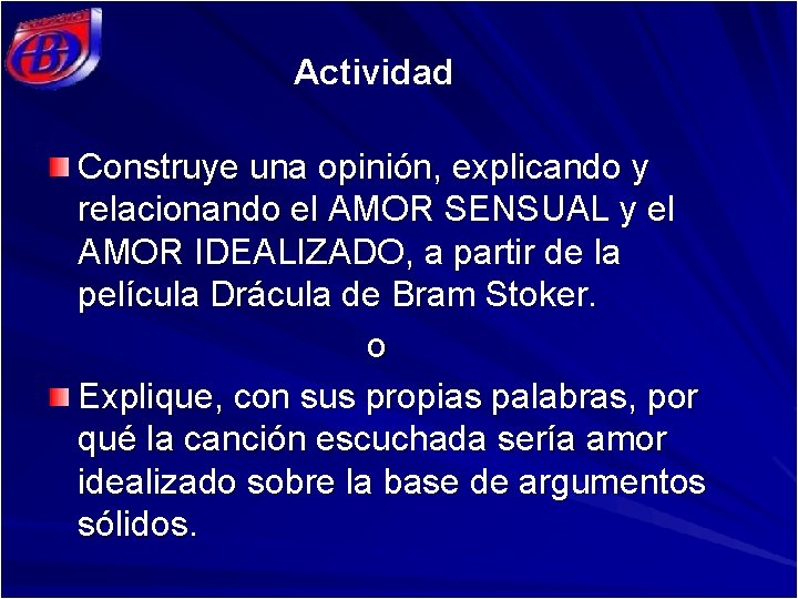 Actividad Construye una opinión, explicando y relacionando el AMOR SENSUAL y el AMOR IDEALIZADO,