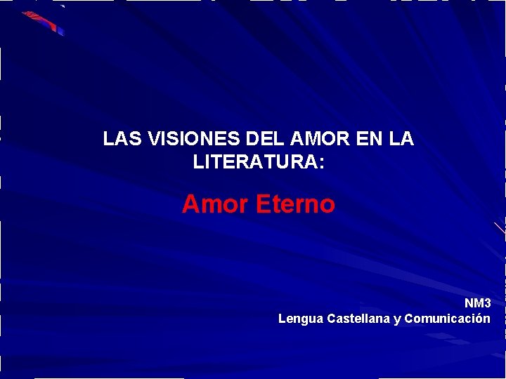 LAS VISIONES DEL AMOR EN LA LITERATURA: Amor Eterno NM 3 Lengua Castellana y