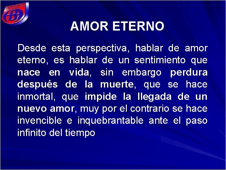 AMOR ETERNO Desde esta perspectiva, hablar de amor eterno, es hablar de un sentimiento