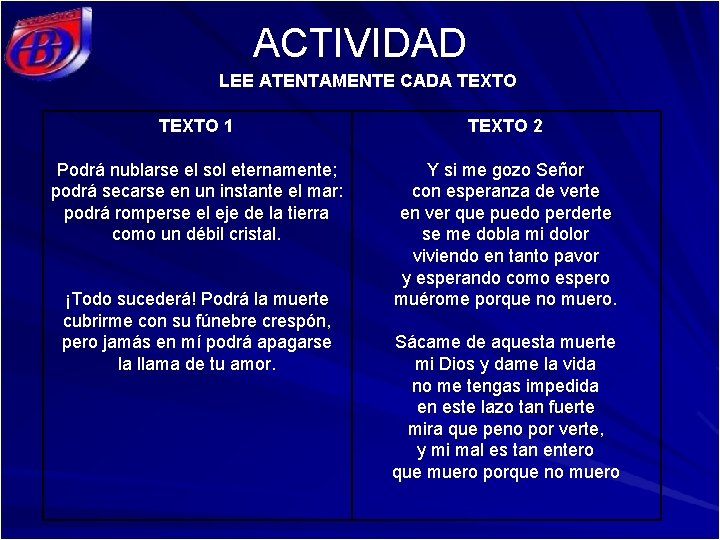 ACTIVIDAD LEE ATENTAMENTE CADA TEXTO 1 TEXTO 2 Podrá nublarse el sol eternamente; podrá