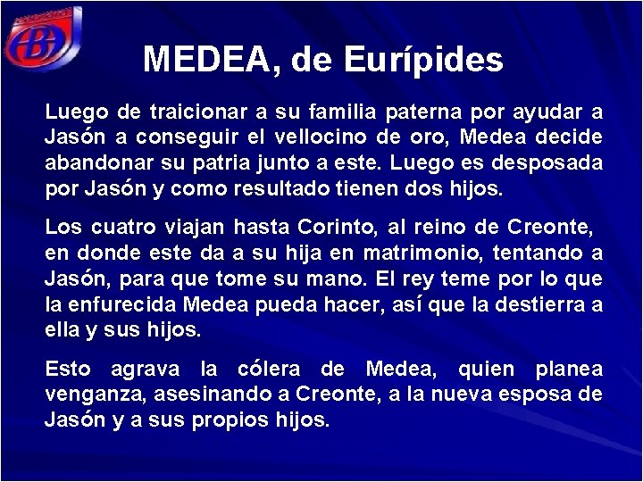 MEDEA, de Eurípides Luego de traicionar a su familia paterna por ayudar a Jasón