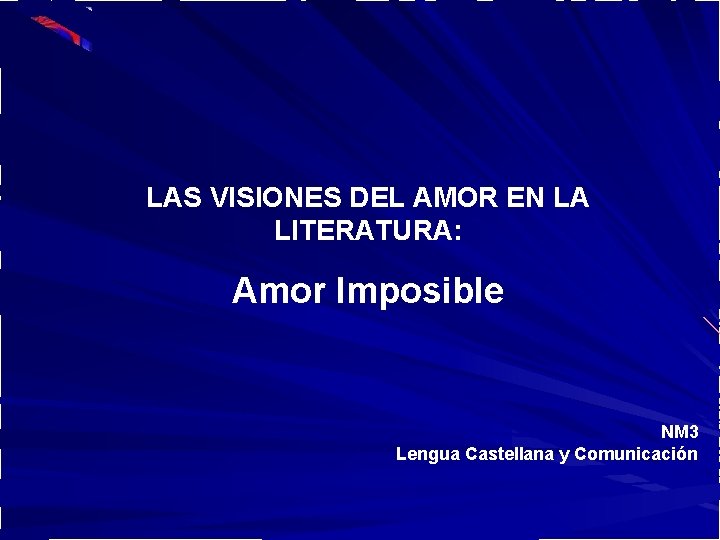 LAS VISIONES DEL AMOR EN LA LITERATURA: Amor Imposible NM 3 Lengua Castellana y