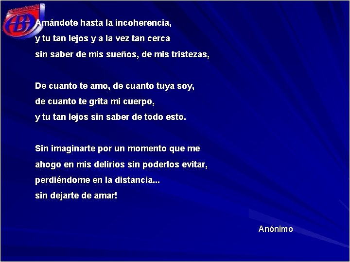 Amándote hasta la incoherencia, y tu tan lejos y a la vez tan cerca