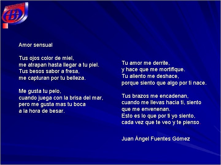 Amor sensual Tus ojos color de miel, me atrapan hasta llegar a tu piel.