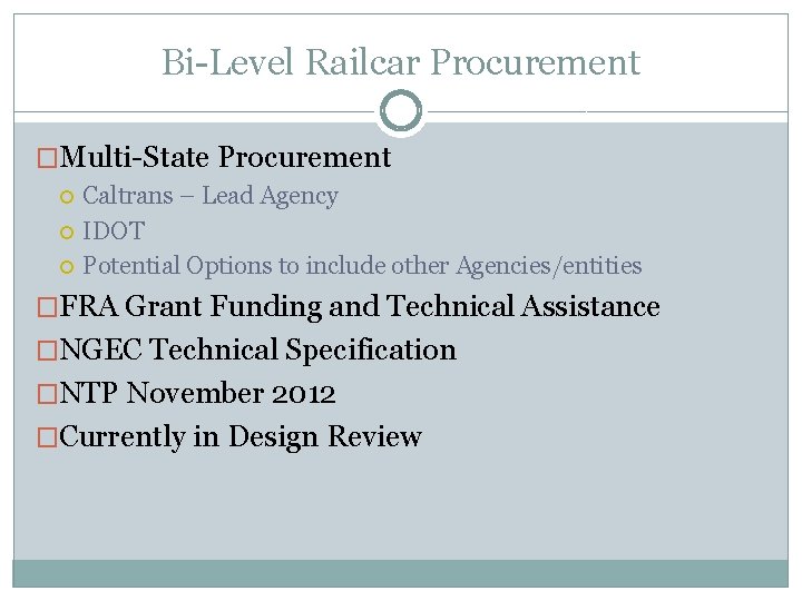 Bi-Level Railcar Procurement �Multi-State Procurement Caltrans – Lead Agency IDOT Potential Options to include