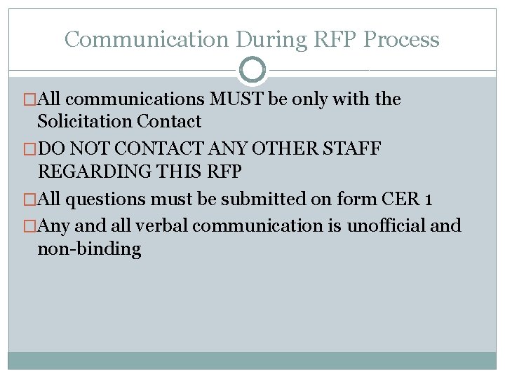 Communication During RFP Process �All communications MUST be only with the Solicitation Contact �DO