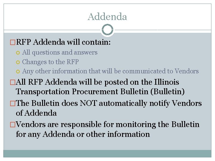 Addenda �RFP Addenda will contain: All questions and answers Changes to the RFP Any