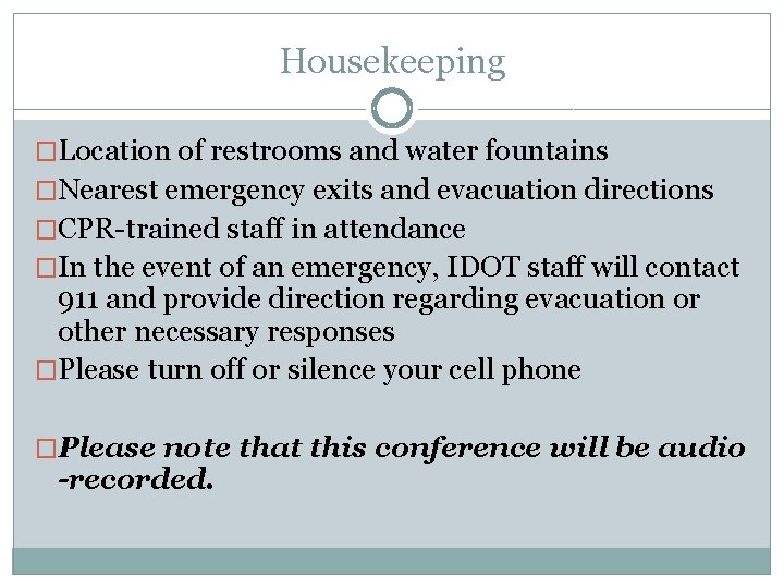 Housekeeping �Location of restrooms and water fountains �Nearest emergency exits and evacuation directions �CPR-trained