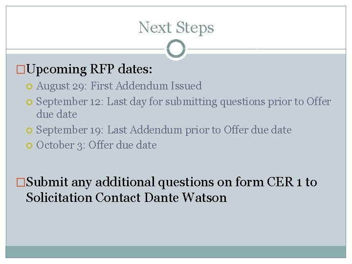 Next Steps �Upcoming RFP dates: August 29: First Addendum Issued September 12: Last day