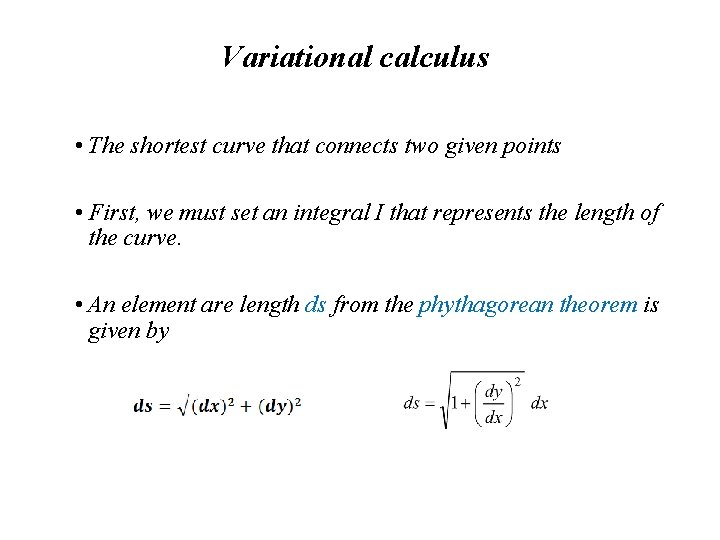 Variational calculus • The shortest curve that connects two given points • First, we