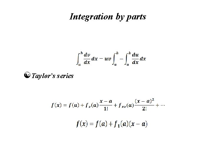 Integration by parts Taylor’s series 
