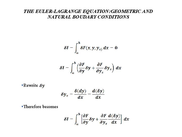 THE EULER-LAGRANGE EQUATION: GEOMETRIC AND NATURAL BOUDARY CONDITIONS §Rewrite §Therefore becomes 
