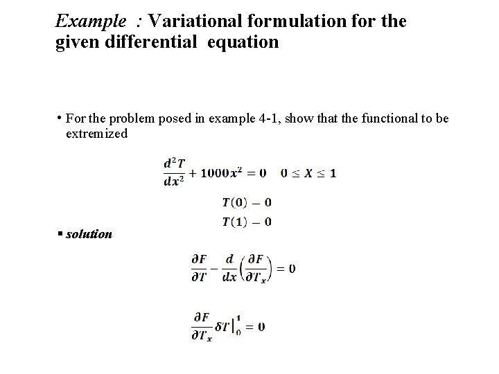 Example : Variational formulation for the given differential equation • For the problem posed